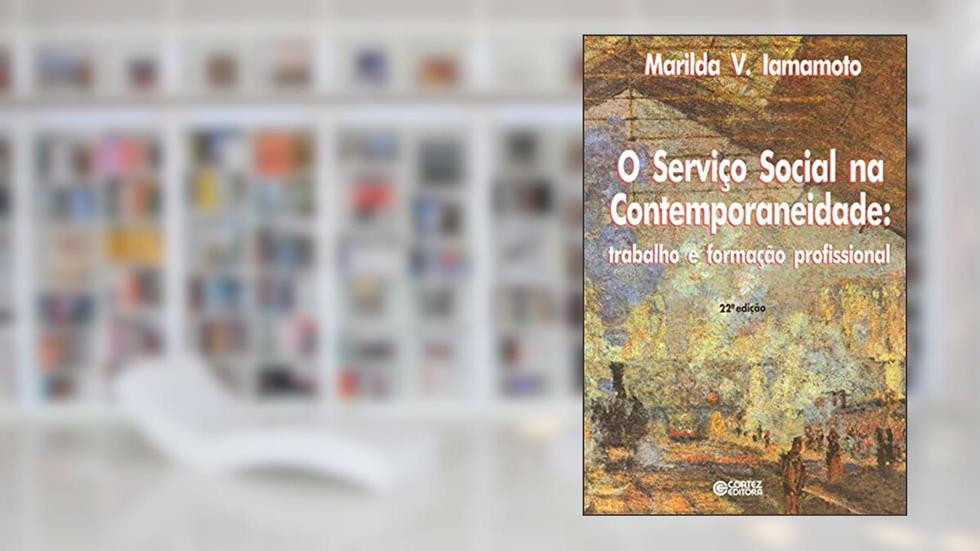 O Serviço Social na contemporaneidade: trabalho e formação profissional, do autor Marilda Villela Iamamoto