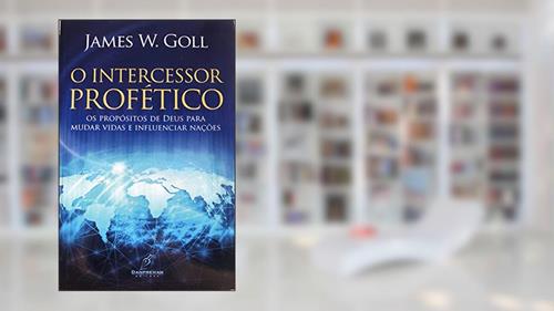 Capa de O Intercessor Profético, do autor James W. Goll