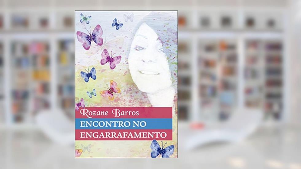 Encontro no engarrafamento, do autor Rozane Barros