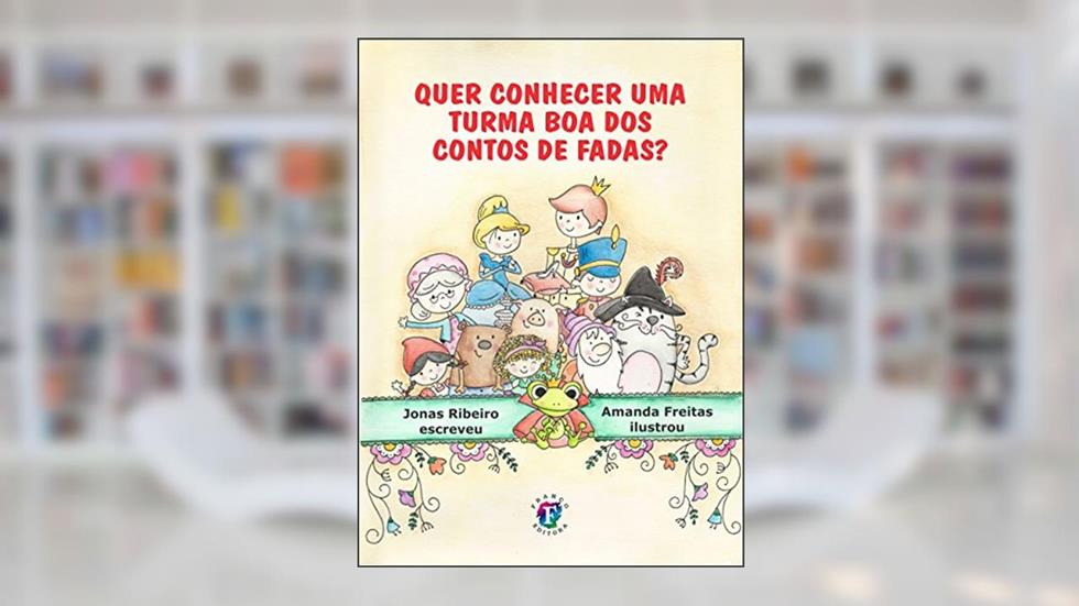 Quer conhecer uma turma boa dos contos de fadas?, do autor Jonas Ribeiro
