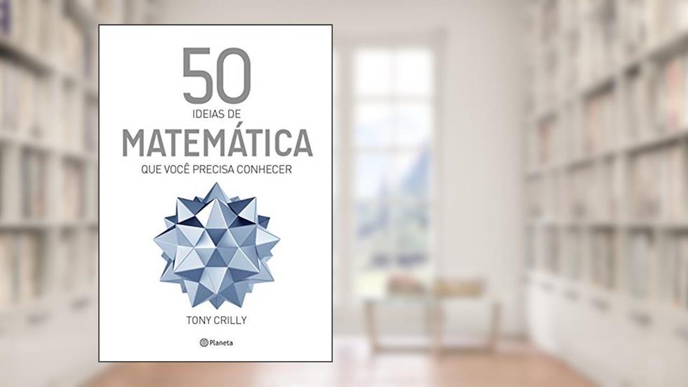 50 ideias de matemática que você precisa conhecer, do autor Tony Crilly