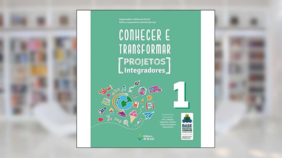 Conhecer e transformar - projetos integradores 1 - 1º ano - Ensino fundamental I, do autor Editora do Brasil