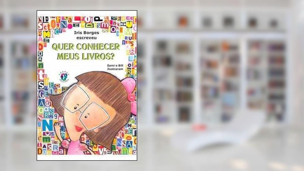 Quer Conhecer Meus Livros?, do autor Iris Borges