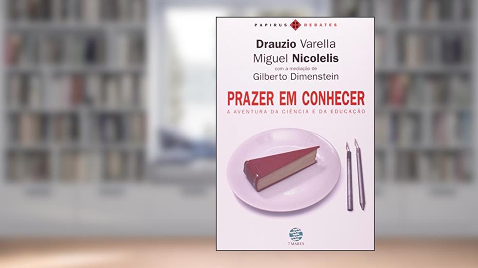 Prazer Em Conhecer. A Aventura Da Ciência E Da Educação, do autor Nicolelis, Miguel^Dimenstein, Gilberto