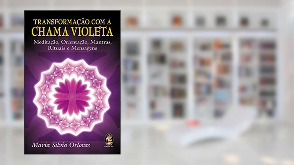 Transformação com a Chama Violeta, do autor Maria Silvia Pacini Orlovas