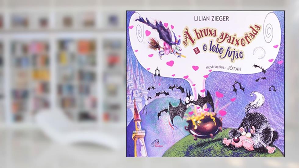 A bruxa apaixonada e o lobo fujão, do autor Lilian Zieger
