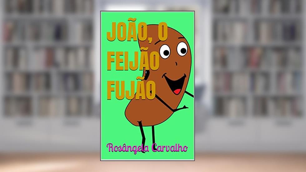 JOÃO, O FEIJÃO FUJÃO, do autor Rosângela Carvalho