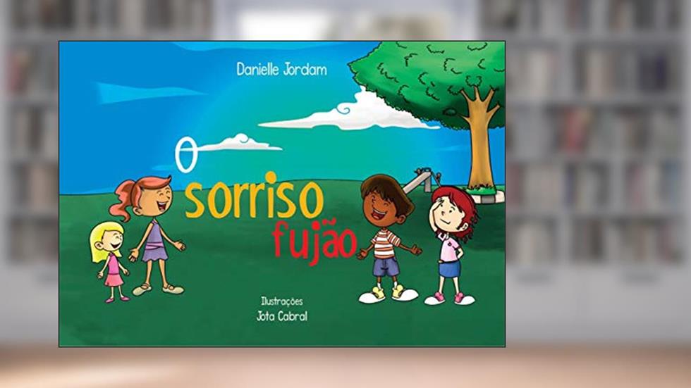 O Sorriso Fujão, do autor Danielle Jordam