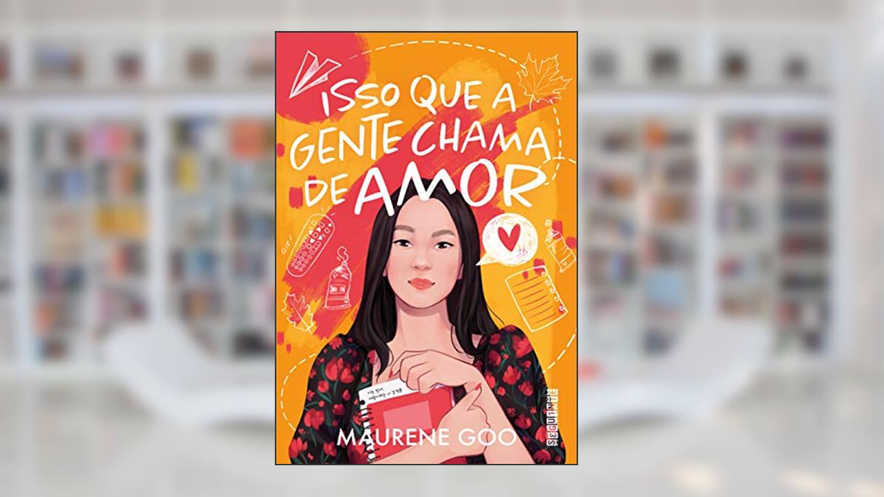 Isso que a gente chama de amor, do autor Maurene Goo