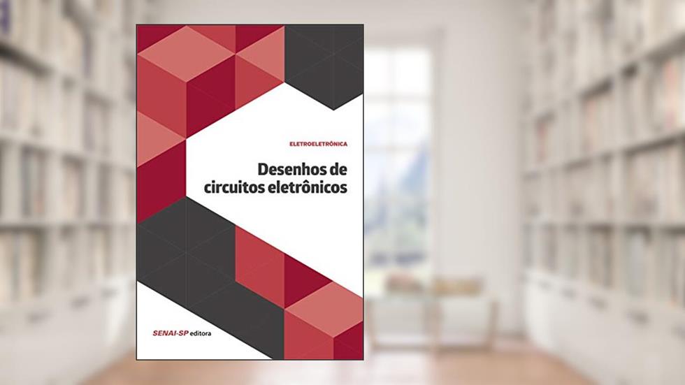 Desenho de Circuitos Eletrônicos, do autor SENAI-SP Editora