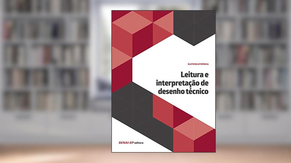 Leitura e Interpretação de Desenho Técnico, do autor SENAI-SP Editora
