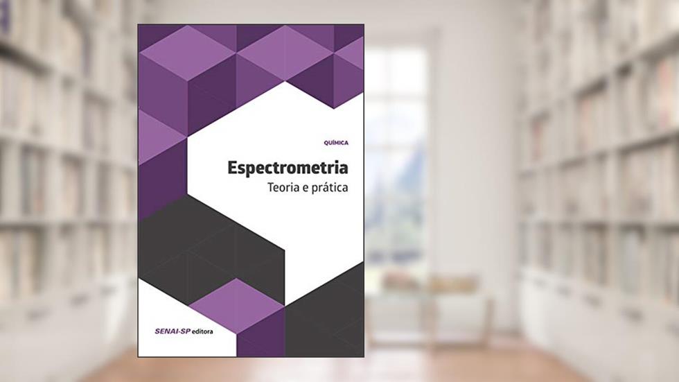 Espectrometria: Teoria e Prática, do autor SENAI-SP Editora