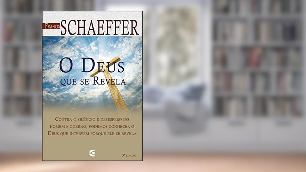 O Deus que Se Revela, do autor Francis A. Schaeffer