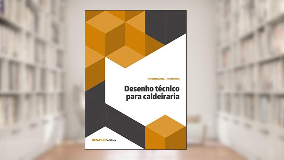 Desenho Técnico Para Caldeiraria, do autor SENAI-SP Editora