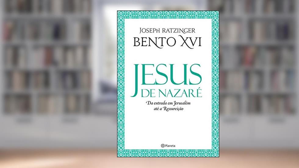 Jesus de Nazaré: Da entrada em Jerusalém até a Ressurreição, do autor Joseph Ratzinger