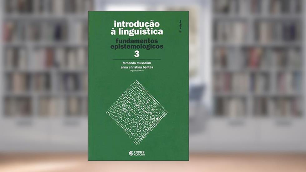 Introdução à Linguística - Volume 3: fundamentos epistemológicos, do autor Anna Christina Bentes