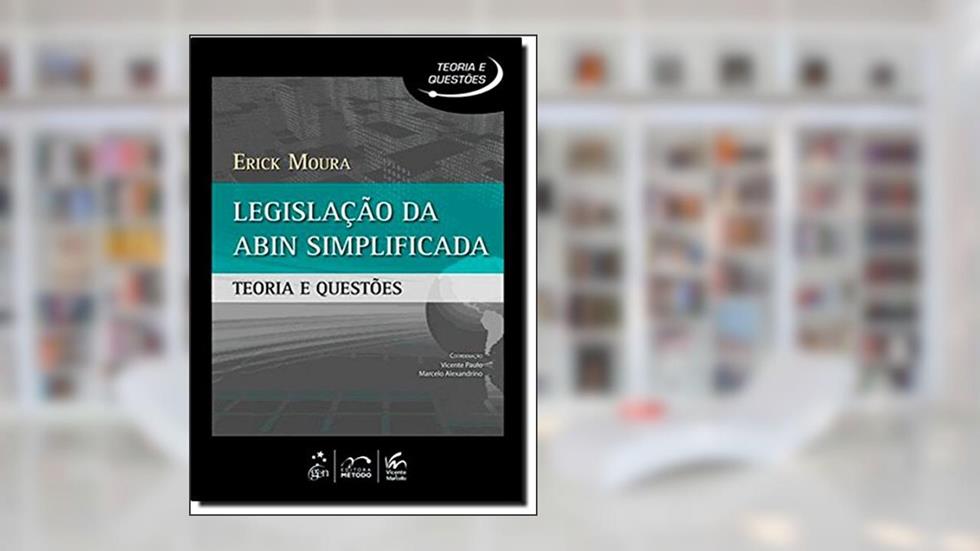 Legislação da Abin Simplificada. Teoria e Questões - Série Teoria e Questões, do autor Erick Moura