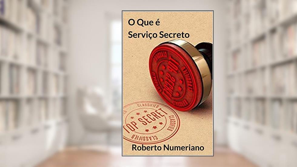 O Que é Serviço Secreto, do autor Roberto Numeriano