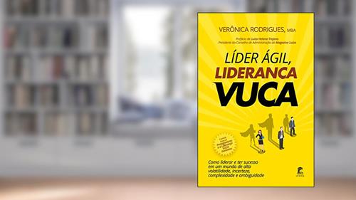 Capa de LÍDER ÁGIL, LIDERANÇA VUCA: Como liderar e ter sucesso em um mundo de alta volatilidade, incerteza, complexidade e ambiguidade, do autor Verônica Rodrigues