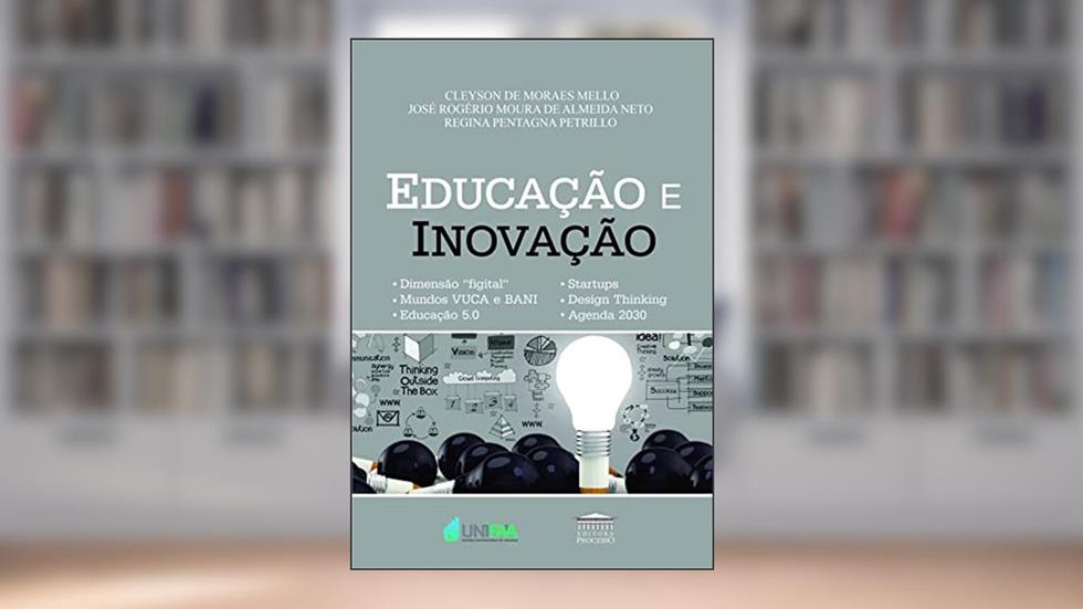 Educação e Inovação, do autor Cleyson de Moraes Mello; José Rogério Moura de Almeida Neto; Regina Pentagna Petrillo