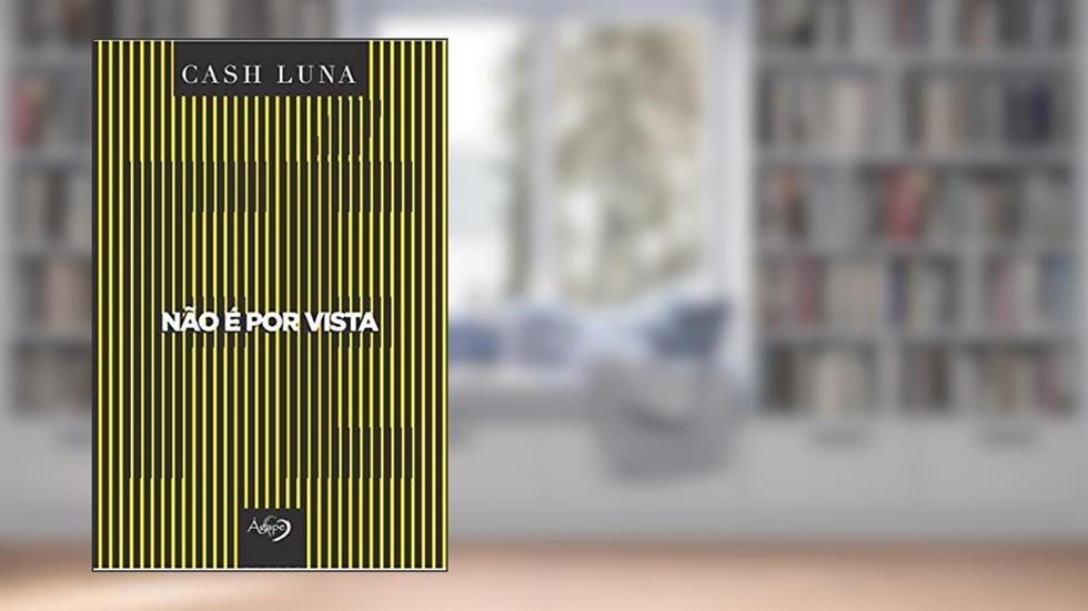 Não é por vista: apenas a fé abre os olhos, do autor Cash Luna