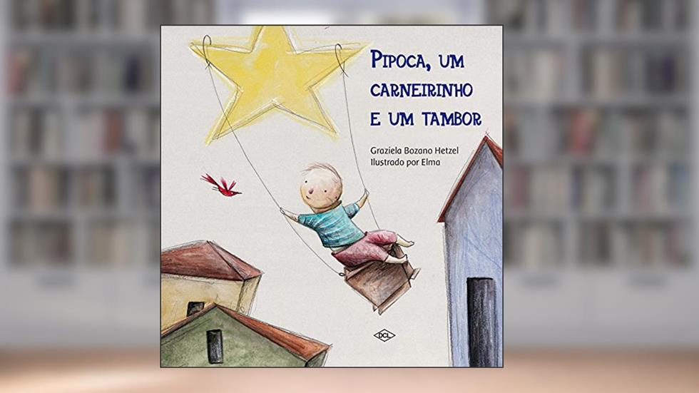 Pipoca, um carneirinho e um tambor, do autor Graziela Hetzel