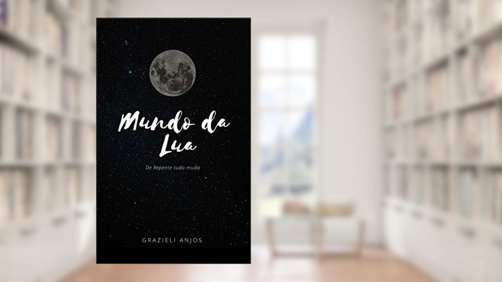 Mundo da Lua, do autor Grazieli Anjos
