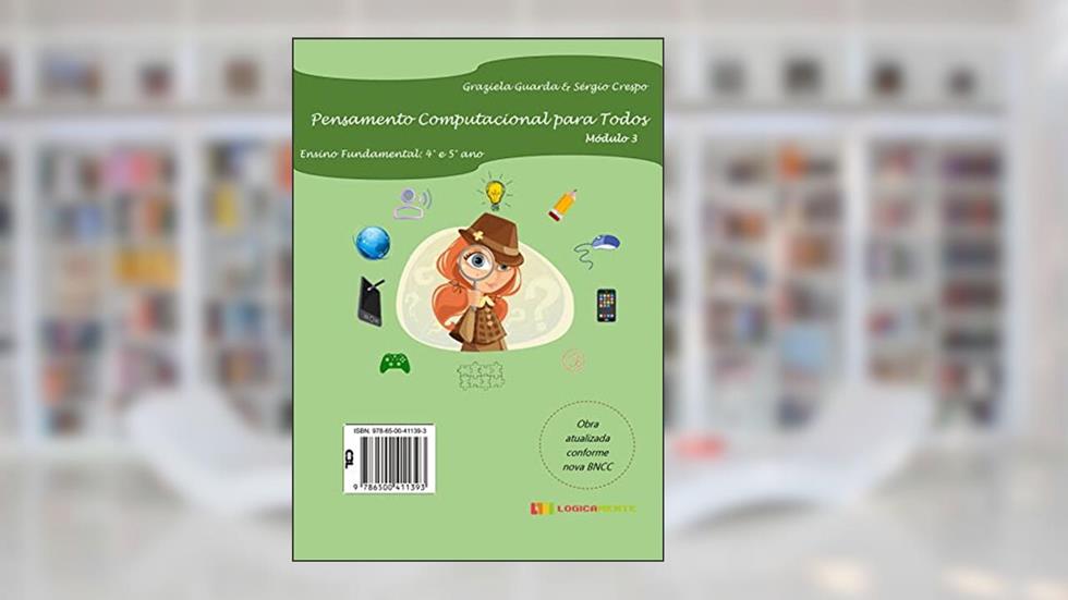 Pensamento Computacional para Todos: Módulo 3. Ensino Fundamental: 4° e 5° ano, do autor Graziela Ferreira Guarda