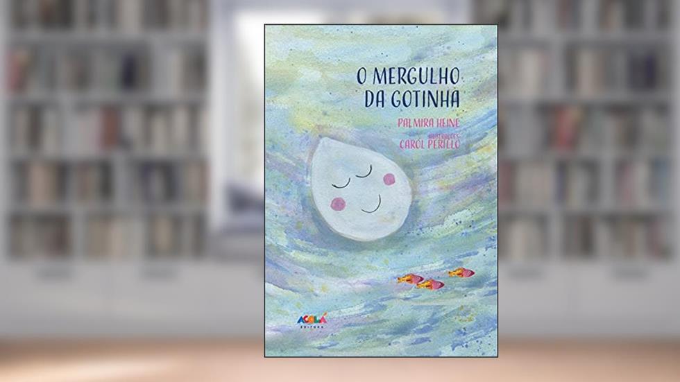 O Mergulho da Gotinha (coletivoacola23), do autor Palmira Heine; Graziela Andrade