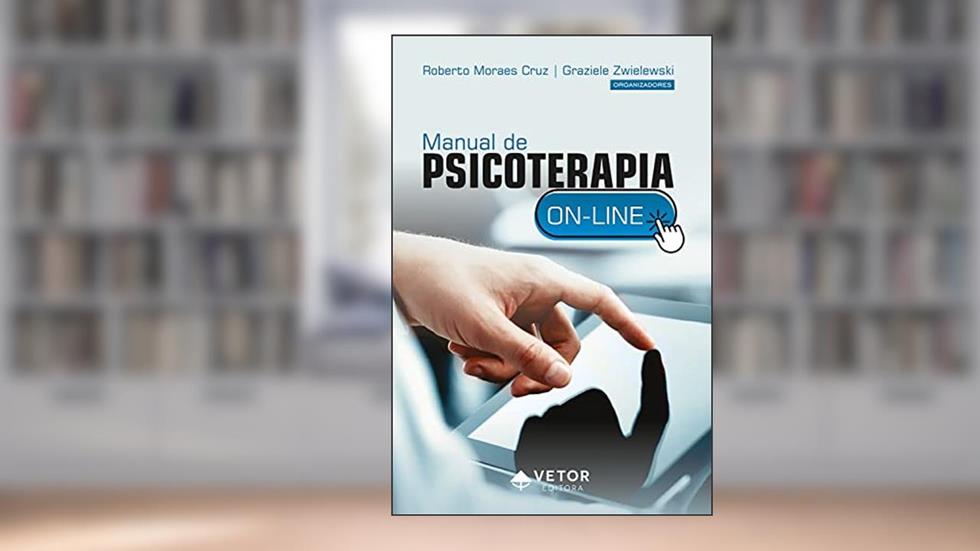 Manual de psicoterapia on-line, do autor Roberto Moraes Cruz; Graziele Zwielewski