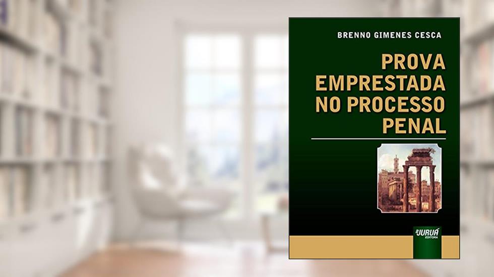 Prova Emprestada no Processo Penal, do autor Brenno Gimenes Cesca