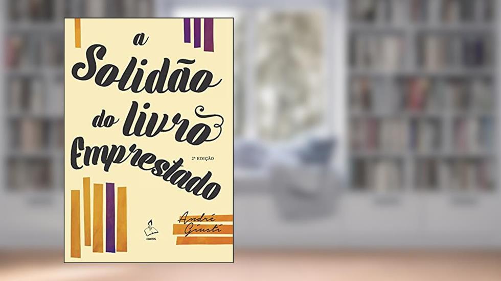A solidão do livro emprestado, do autor André Giusti