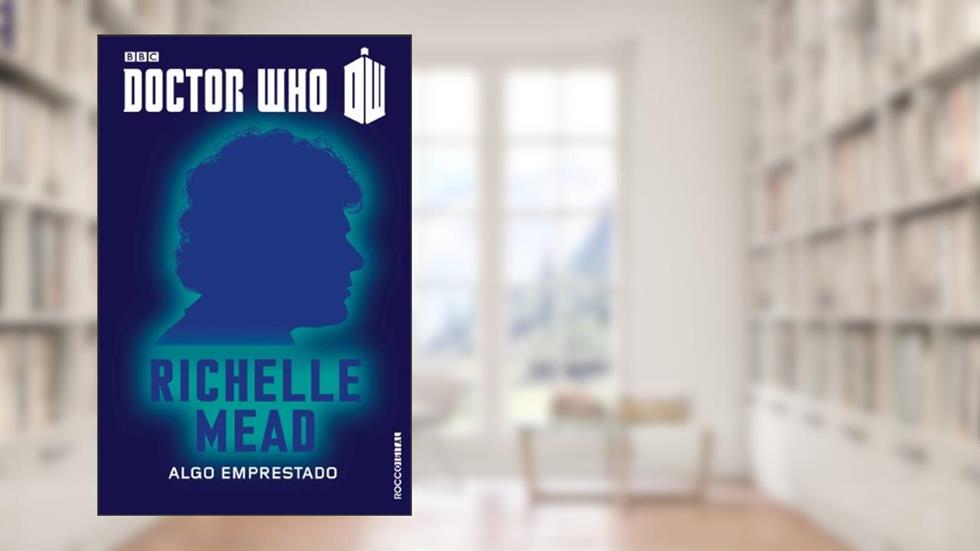 Doctor Who: Algo emprestado - O sexto Doutor, do autor Richelle Mead