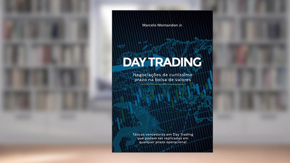 DAY TRADING: Negociações de curtíssimo prazo na bolsa de valores, do autor Marcelo Montandon Jr