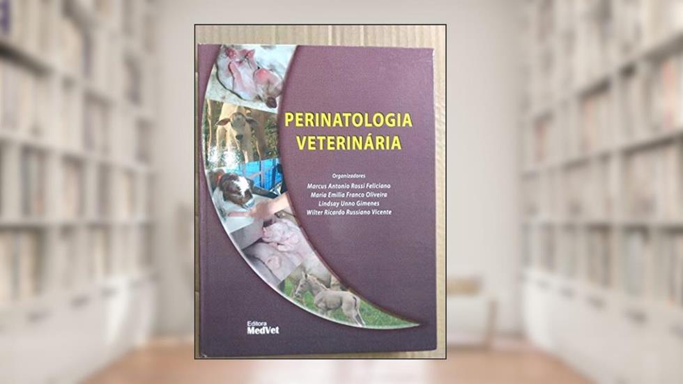 Perinatologia Veterinária, do autor Feliciano
