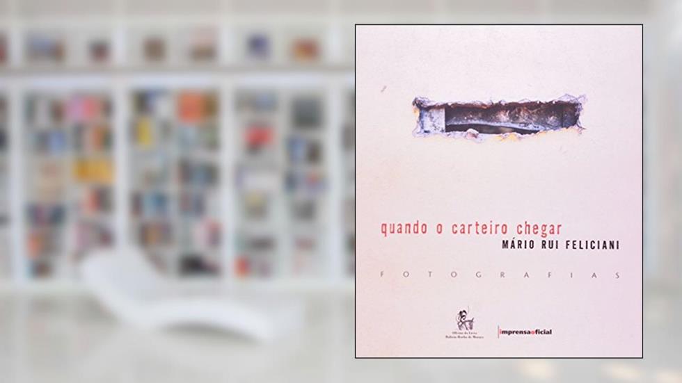 Quando O Carteiro Chegar, do autor Mário Rui Feliciani