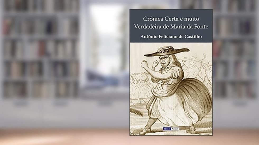 Crónica Certa e muito Verdadeira de Maria da Fonte, do autor António Feliciano de Castilho