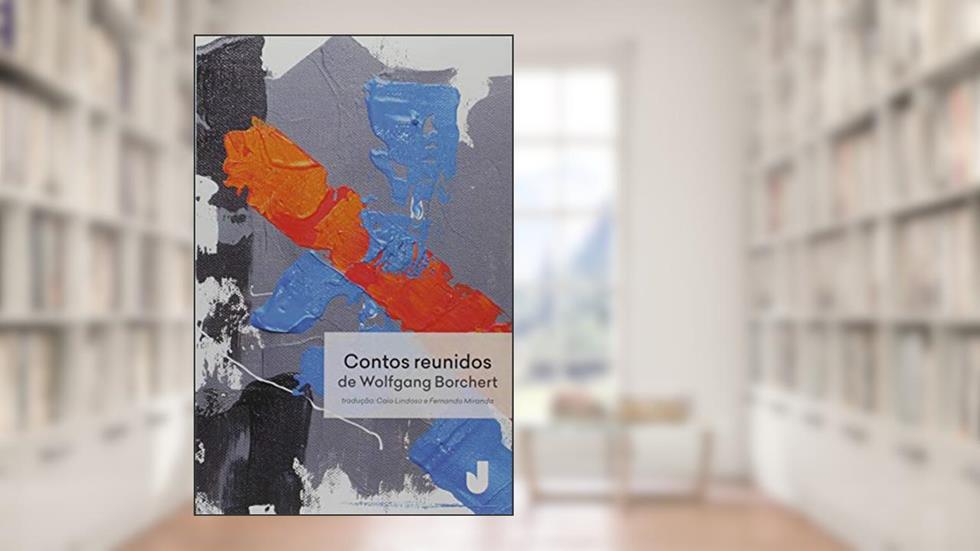 Contos Reunidos de Wolfgang Borchert, do autor Wolfgang Borchert