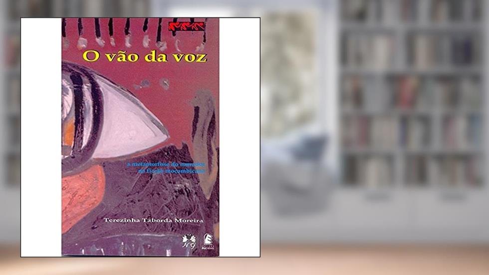 O Vão da voz: a Metamorfose do Narrador na Ficção Moçambicana, do autor Terezinha Taborda