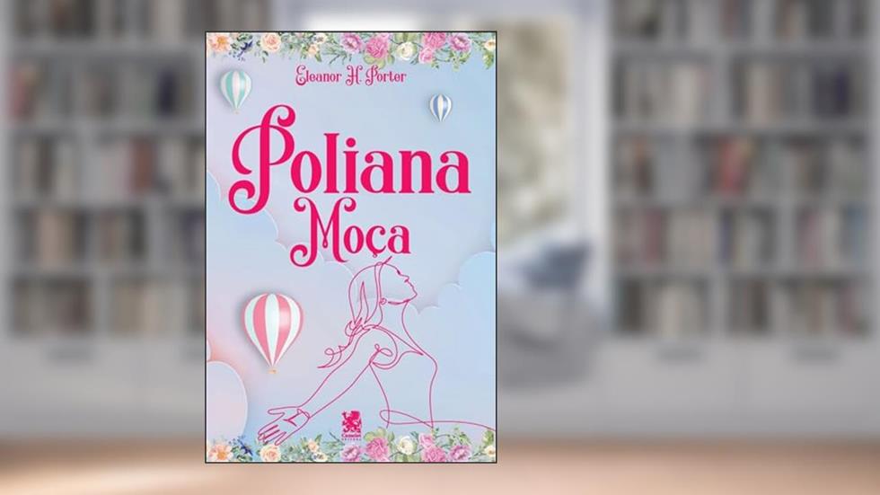 Poliana Moça, do autor Eleanor H. Porter