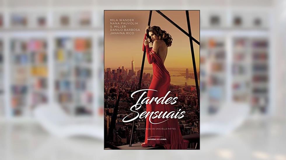 Tardes sensuais, do autor Mila Wander; Nana Pauvolih  Miller; S. Danilo Barbosa; Janaina Rico; Gracielle Rattes