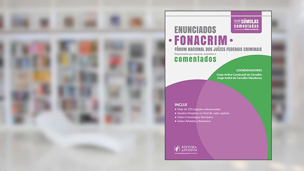 Enunciados do Fonacrim. Fórum Nacional dos Juízes Federais Criminais, do autor Cesar Arthur Cavalcanti de Carvalho