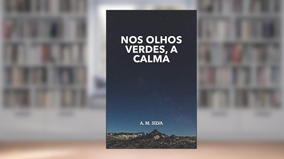 Nos Olhos Verdes, a Calma: Um Conto em Tempos de Pandemia, do autor André Silva