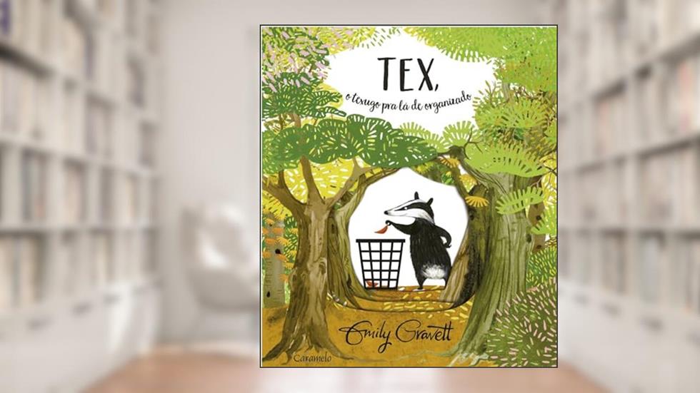 Tex, o texugo pra lá de organizado, do autor Emily Gravett