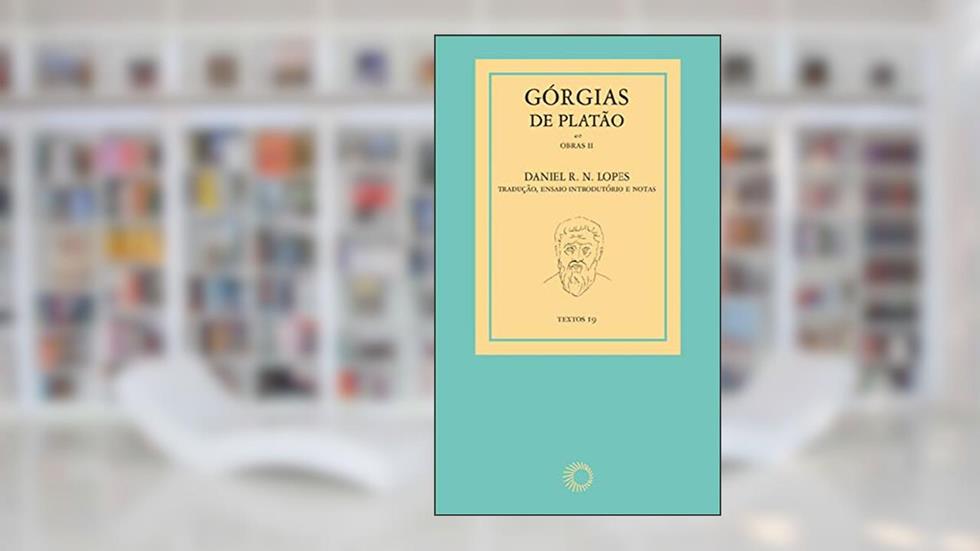 Górgias de Platão (Obras Livro 2), do autor Daniel R. N. Lopes