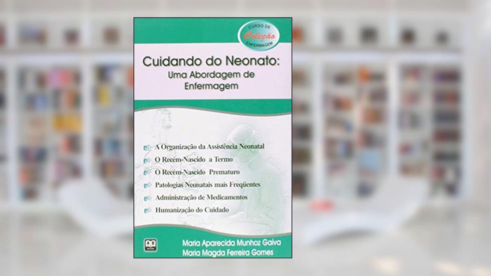 Cuidando do Neonato. Uma Abordagem de Enfermagem, do autor Maria Aparecida Munhoz Gaíva