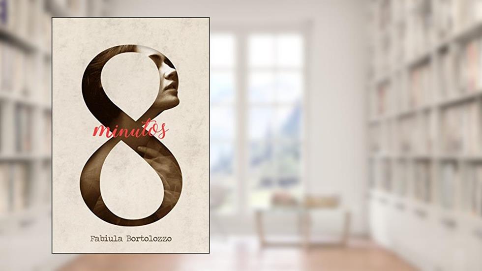 Oito Minutos, do autor Fabiula Bortolozzo