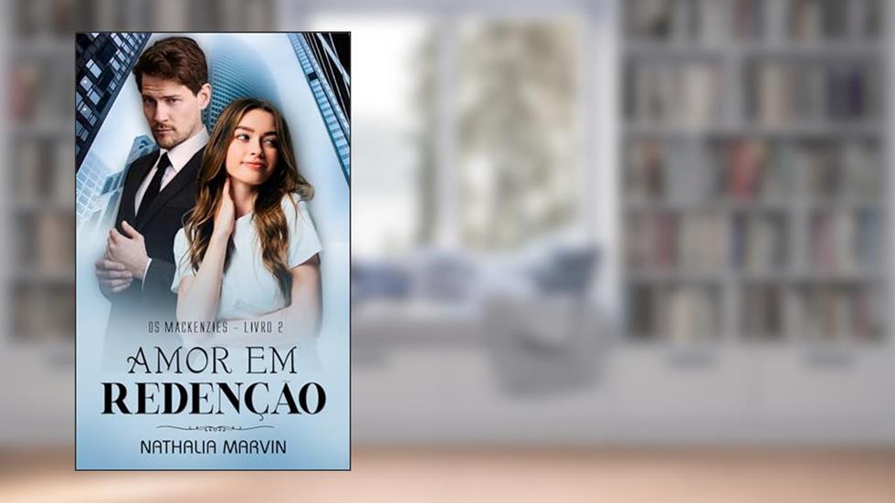 Amor em redenção: Os Mackenzies Livro 2, do autor Nathalia Marvin