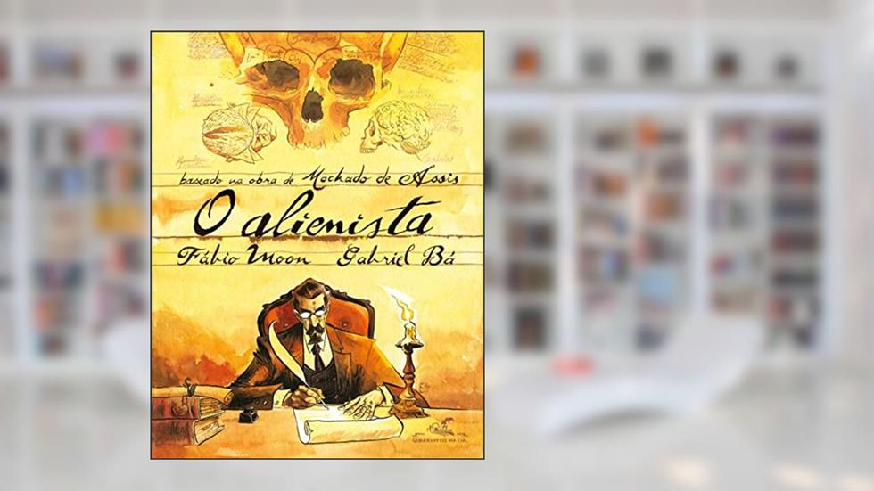 O alienista (Edição em quadrinhos), do autor Fábio Moon; Gabriel Bá; Machado de Assis