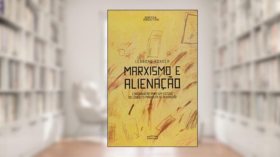 Marxismo E Alienacao, do autor Leandro Konder